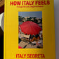 ITALY SEGRETA "HOW ITALY FEELS"